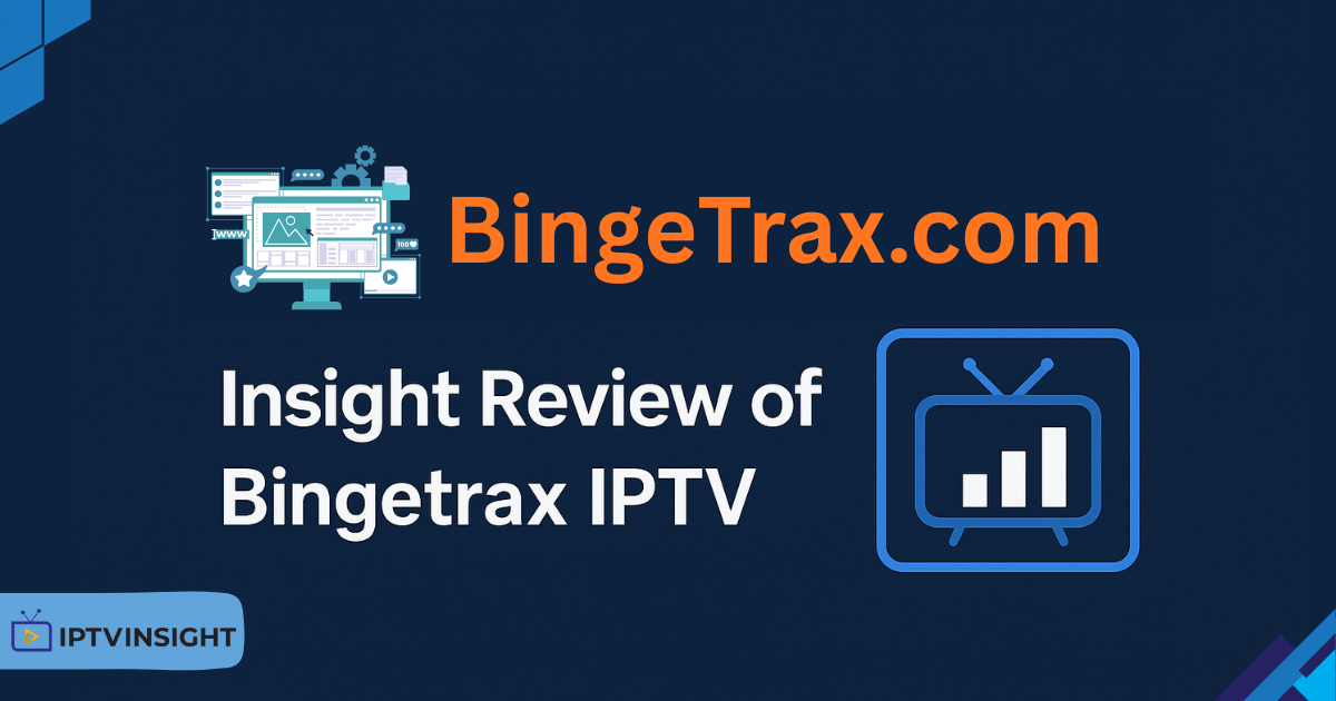 Bingetrax IPTV Insight