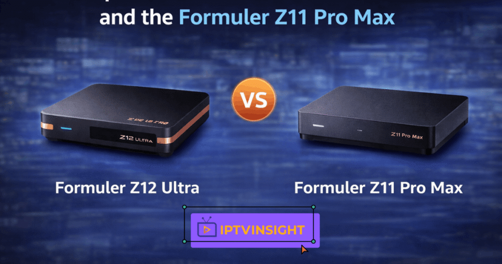 Formuler Z12 Ultra vs Formuler Z11 Pro Max