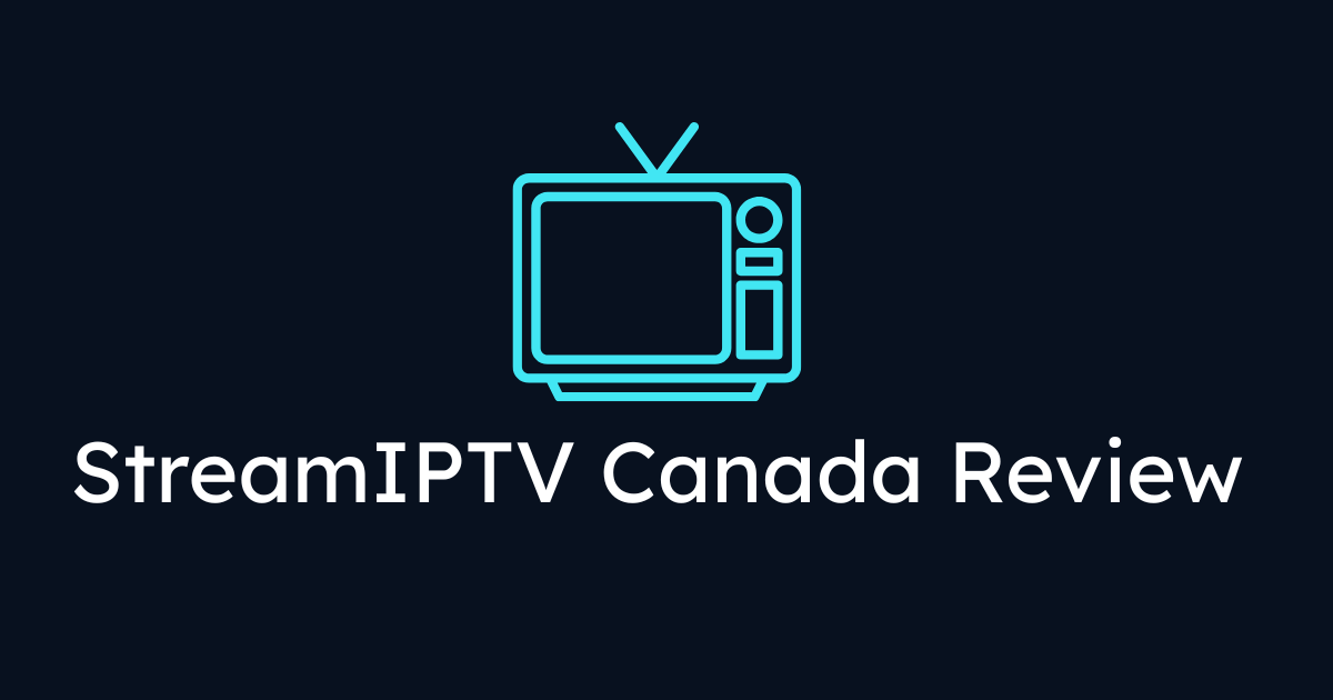 StreamIPTV Canada Review